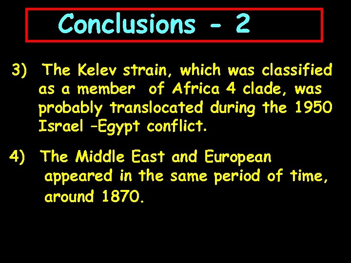 Conclusions - 2 3) The Kelev strain, which was classified as a member of