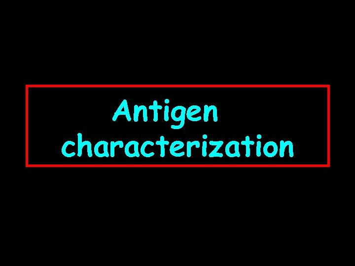 Antigen characterization 