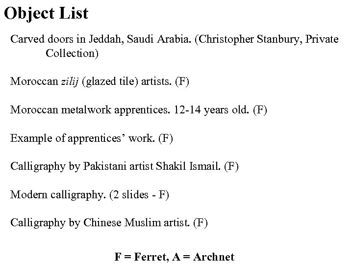 Object List Carved doors in Jeddah, Saudi Arabia. (Christopher Stanbury, Private Collection) Moroccan zilij