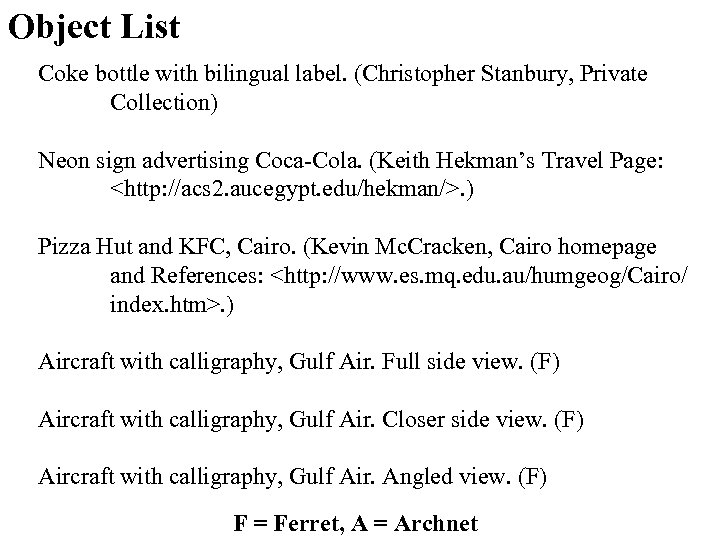 Object List Coke bottle with bilingual label. (Christopher Stanbury, Private Collection) Neon sign advertising