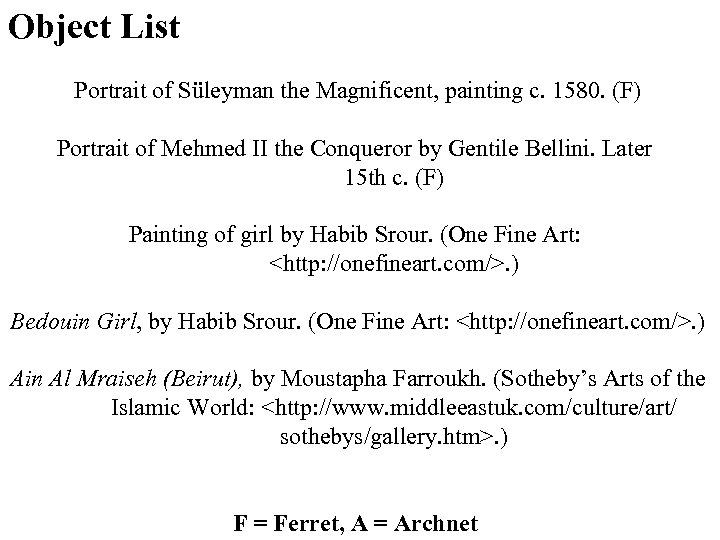 Object List Portrait of Süleyman the Magnificent, painting c. 1580. (F) Portrait of Mehmed