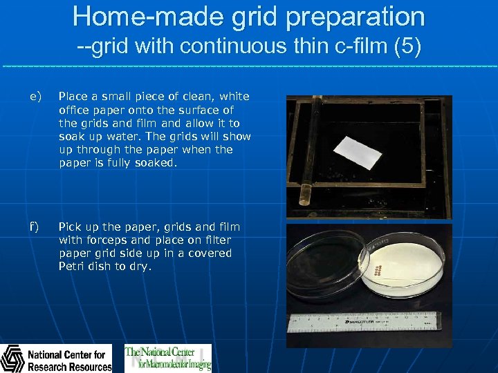 Home-made grid preparation --grid with continuous thin c-film (5) e) Place a small piece