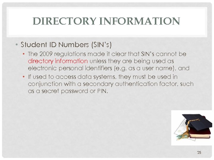 DIRECTORY INFORMATION • Student ID Numbers (SIN’s) • The 2009 regulations made it clear
