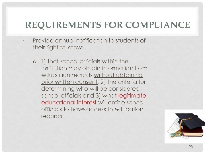 REQUIREMENTS FOR COMPLIANCE • Provide annual notification to students of their right to know: