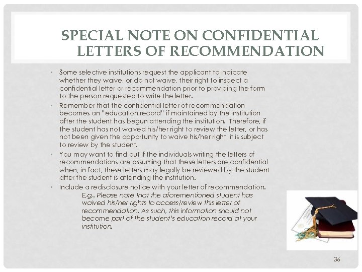 SPECIAL NOTE ON CONFIDENTIAL LETTERS OF RECOMMENDATION • Some selective institutions request the applicant