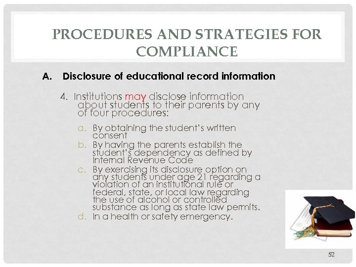 PROCEDURES AND STRATEGIES FOR COMPLIANCE A. Disclosure of educational record information 4. Institutions may