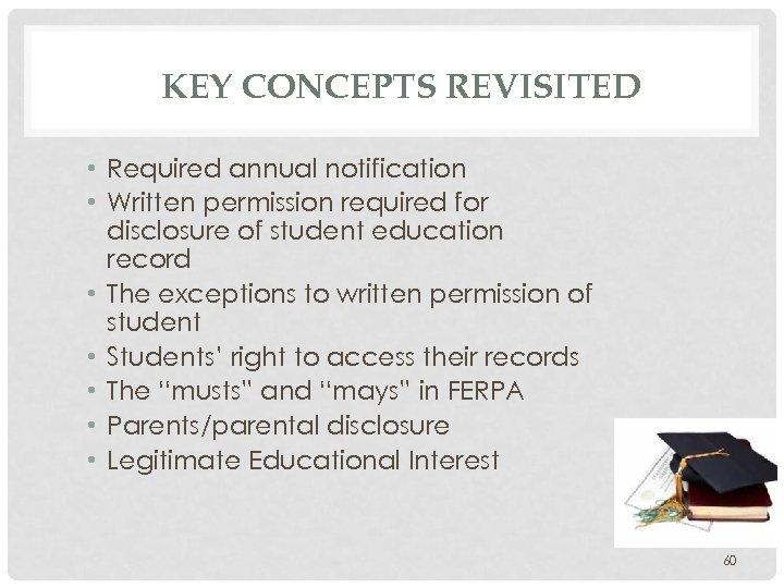 KEY CONCEPTS REVISITED • Required annual notification • Written permission required for disclosure of