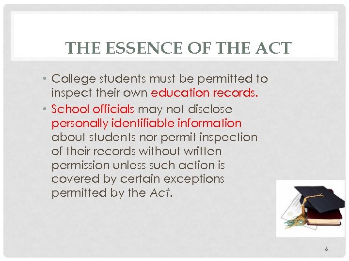 THE ESSENCE OF THE ACT • College students must be permitted to inspect their