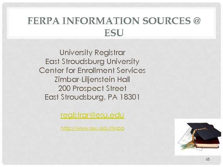 FERPA INFORMATION SOURCES @ ESU University Registrar East Stroudsburg University Center for Enrollment Services