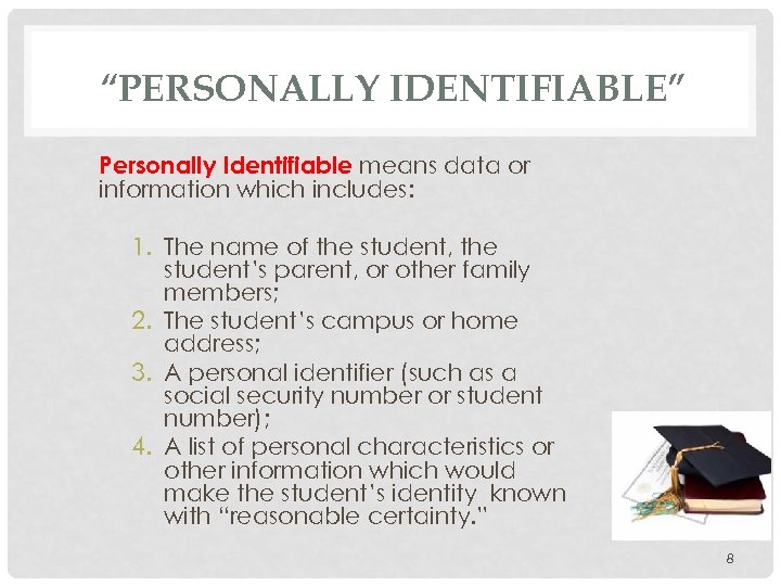 “PERSONALLY IDENTIFIABLE” Personally Identifiable means data or information which includes: 1. The name of