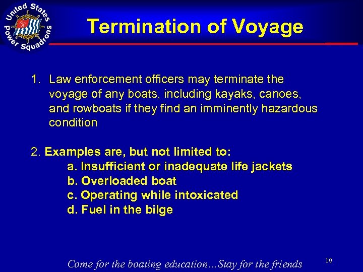 Termination of Voyage 1. Law enforcement officers may terminate the voyage of any boats,
