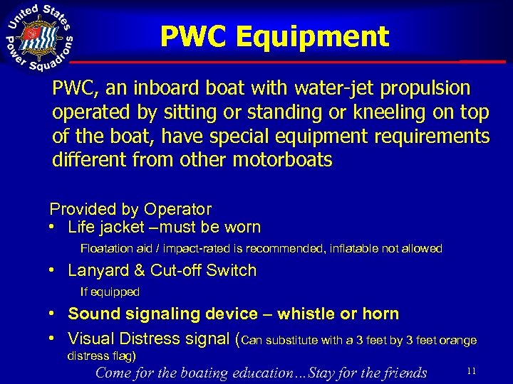 PWC Equipment PWC, an inboard boat with water-jet propulsion operated by sitting or standing