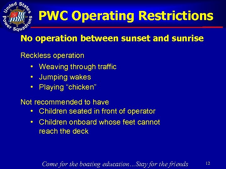 PWC Operating Restrictions No operation between sunset and sunrise Reckless operation • Weaving through