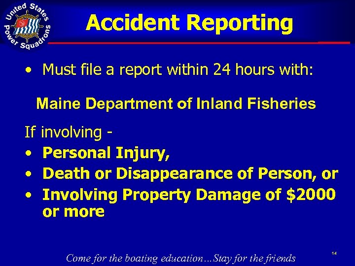 Accident Reporting • Must file a report within 24 hours with: Maine Department of