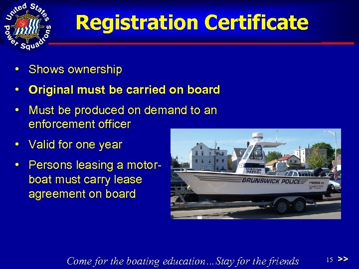 Registration Certificate • Shows ownership • Original must be carried on board • Must