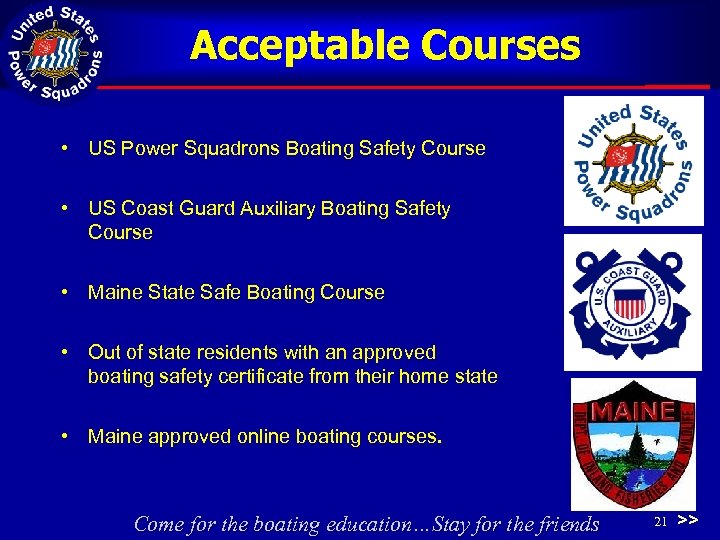 Acceptable Courses • US Power Squadrons Boating Safety Course • US Coast Guard Auxiliary