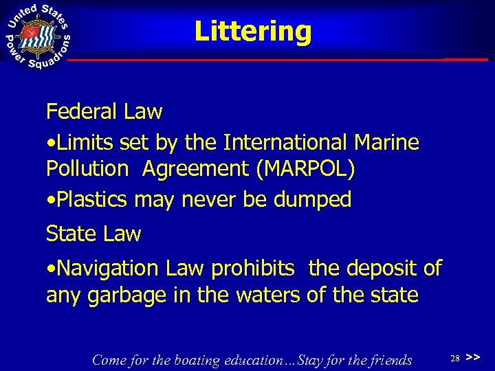 Littering Federal Law • Limits set by the International Marine Pollution Agreement (MARPOL) •