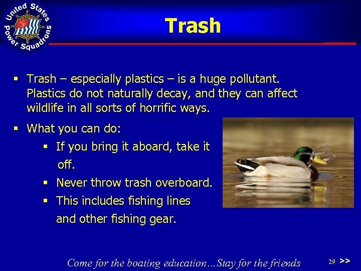 Trash § Trash – especially plastics – is a huge pollutant. Plastics do not