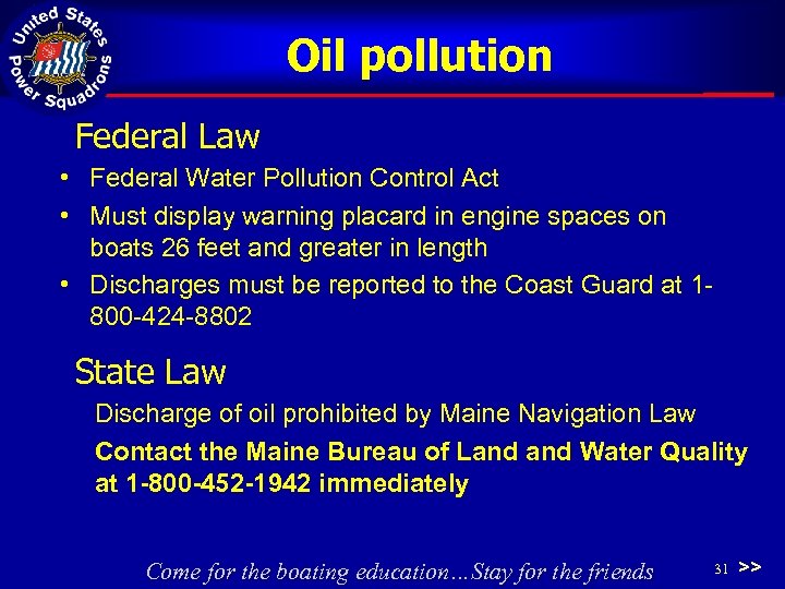Oil pollution Federal Law • Federal Water Pollution Control Act • Must display warning