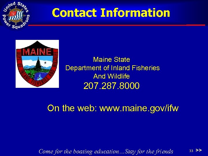 Contact Information Maine State Department of Inland Fisheries And Wildlife 207. 287. 8000 On