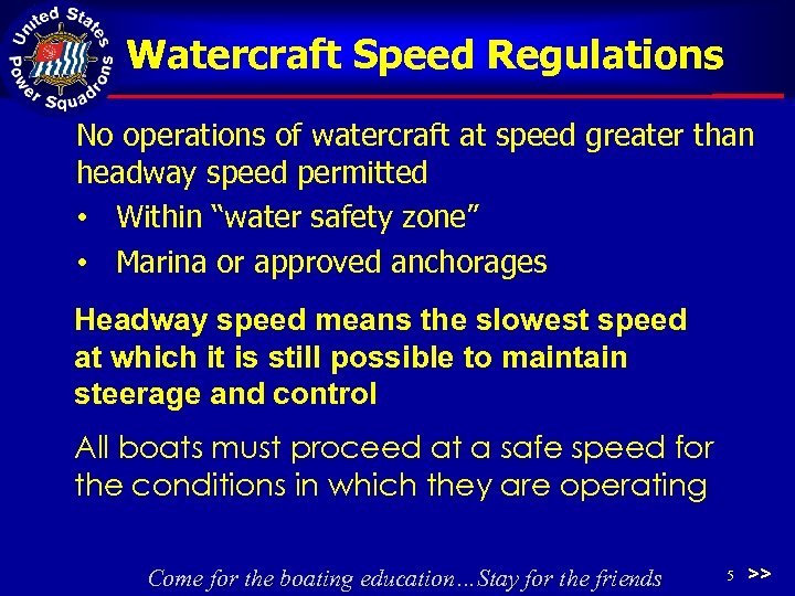 Watercraft Speed Regulations No operations of watercraft at speed greater than headway speed permitted