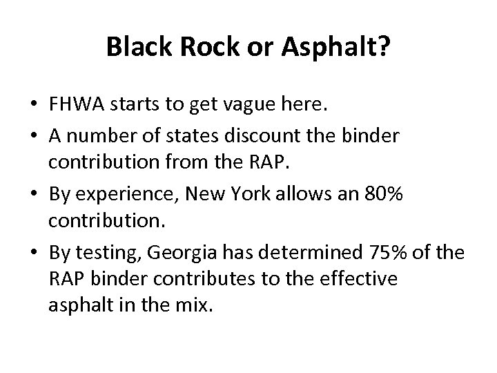 Black Rock or Asphalt? • FHWA starts to get vague here. • A number