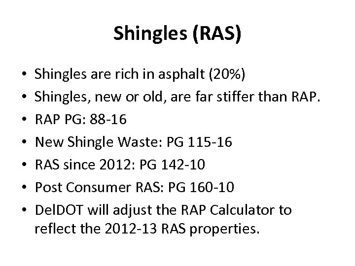 Shingles (RAS) • • Shingles are rich in asphalt (20%) Shingles, new or old,