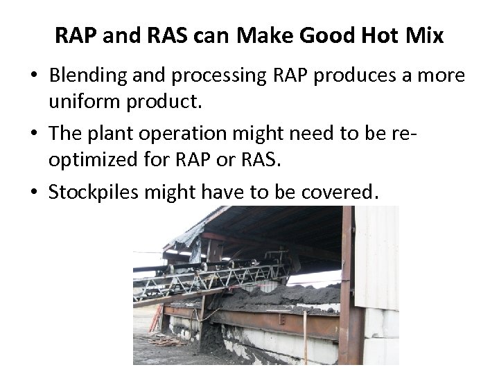 RAP and RAS can Make Good Hot Mix • Blending and processing RAP produces