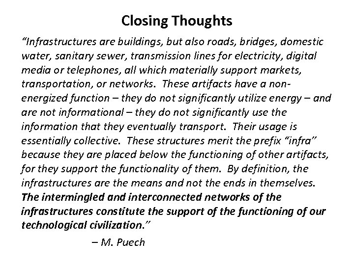 Closing Thoughts “Infrastructures are buildings, but also roads, bridges, domestic water, sanitary sewer, transmission