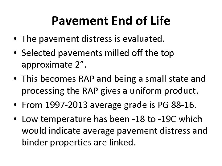 Pavement End of Life • The pavement distress is evaluated. • Selected pavements milled