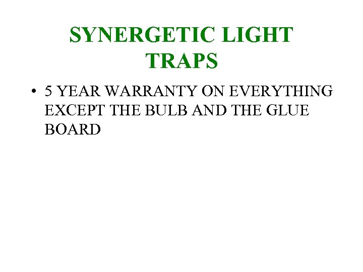 SYNERGETIC LIGHT TRAPS • 5 YEAR WARRANTY ON EVERYTHING EXCEPT THE BULB AND THE