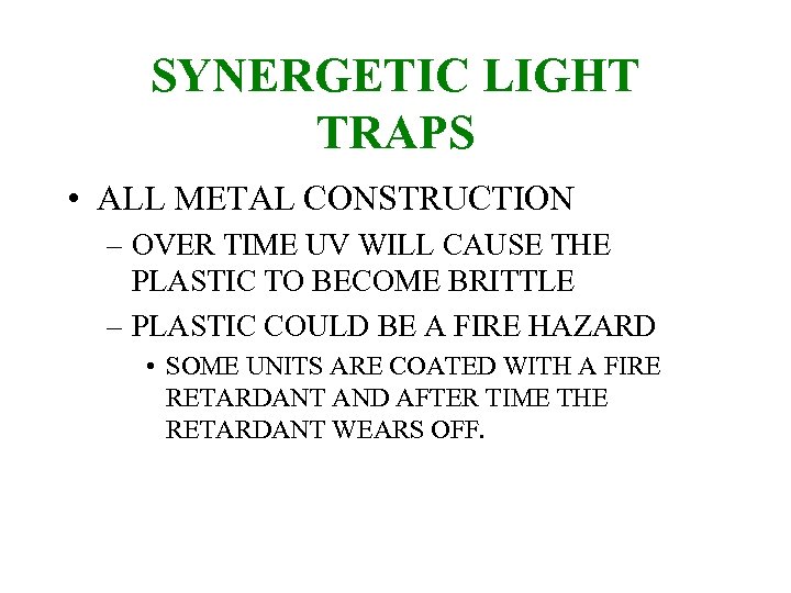 SYNERGETIC LIGHT TRAPS • ALL METAL CONSTRUCTION – OVER TIME UV WILL CAUSE THE