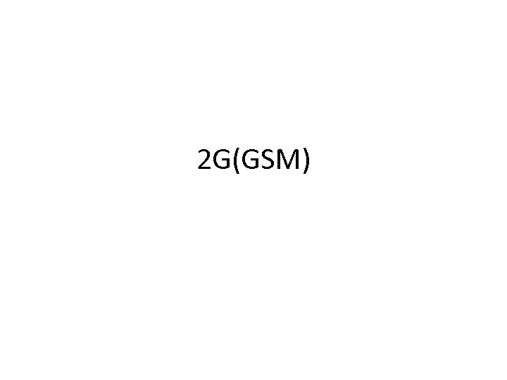 2 G(GSM) 