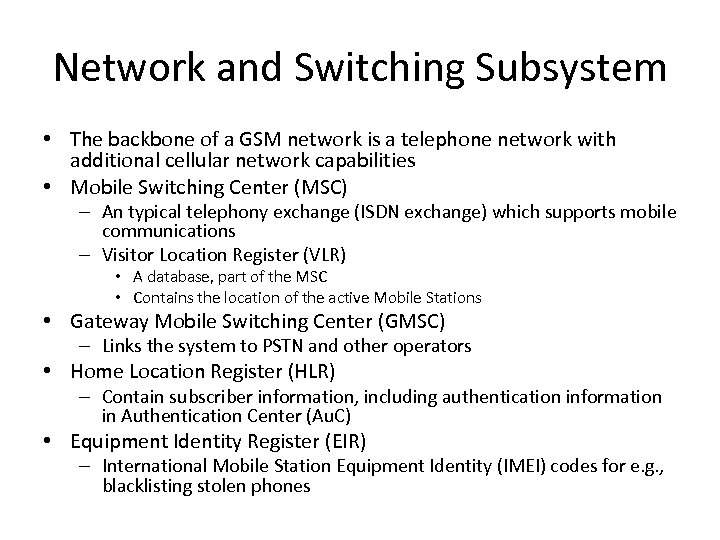 Network and Switching Subsystem • The backbone of a GSM network is a telephone