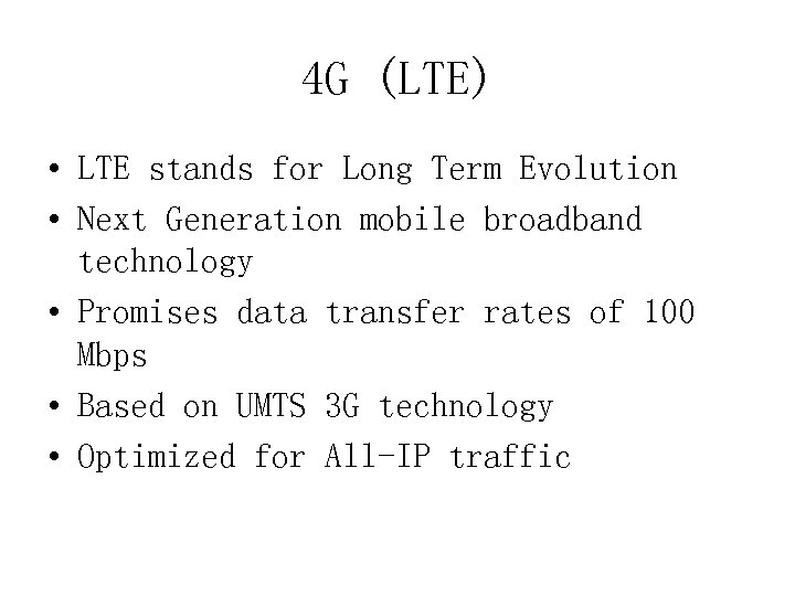 4 G (LTE) • LTE stands for Long Term Evolution • Next Generation mobile