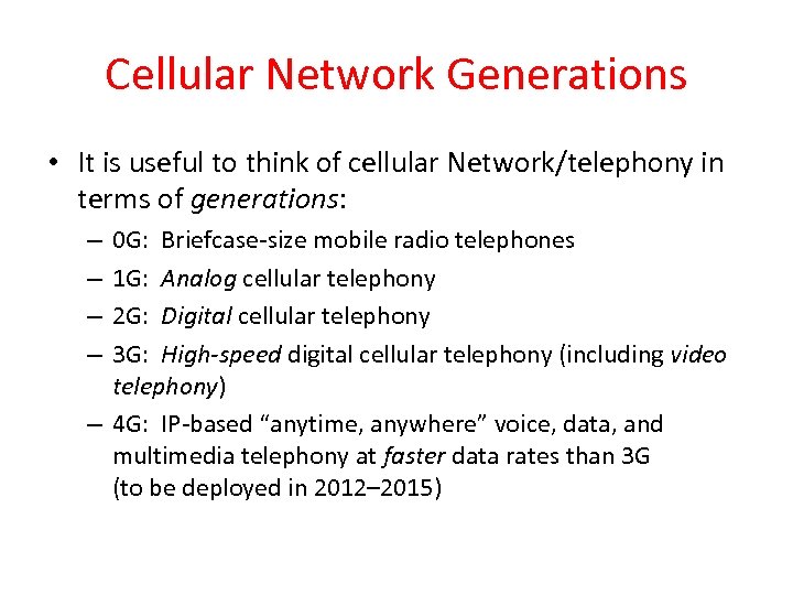 Cellular Network Generations • It is useful to think of cellular Network/telephony in terms
