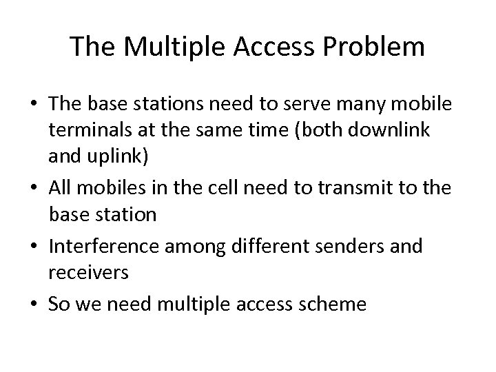 The Multiple Access Problem • The base stations need to serve many mobile terminals