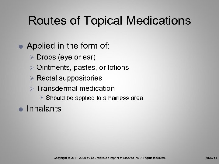Routes of Topical Medications Applied in the form of: Drops (eye or ear) Ø