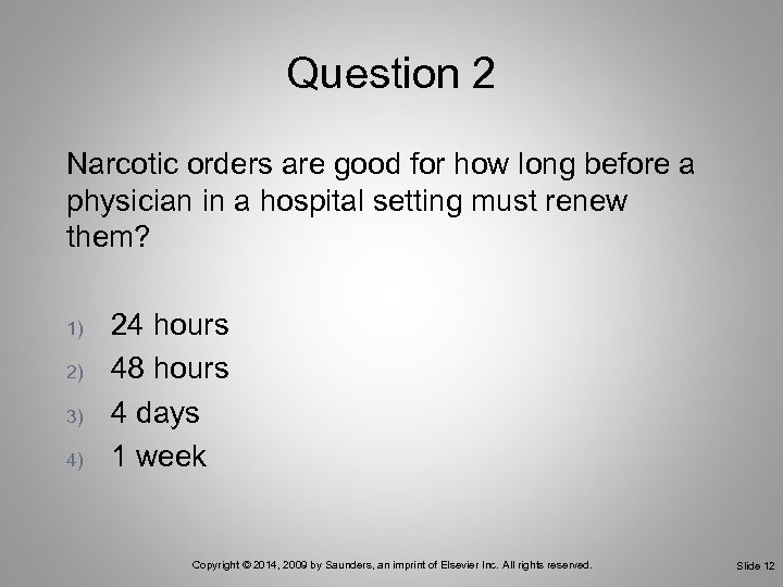 Question 2 Narcotic orders are good for how long before a physician in a