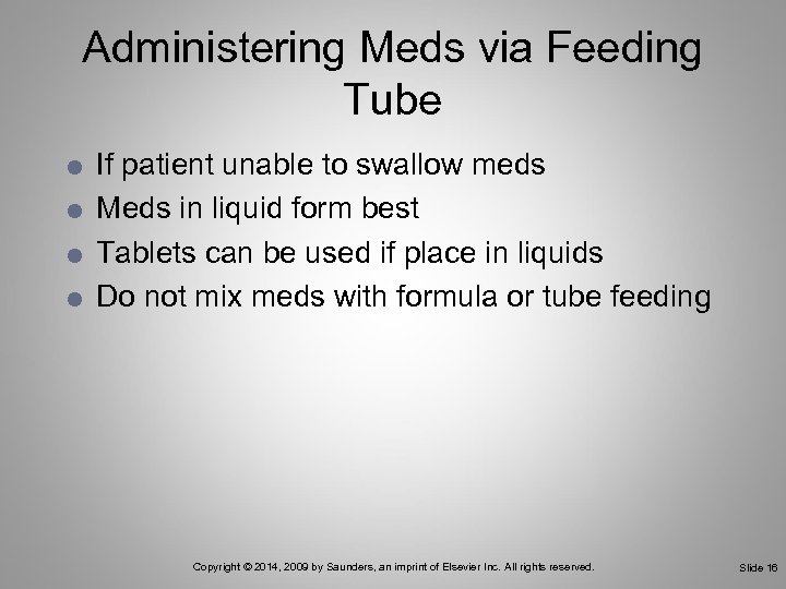 Administering Meds via Feeding Tube If patient unable to swallow meds Meds in liquid