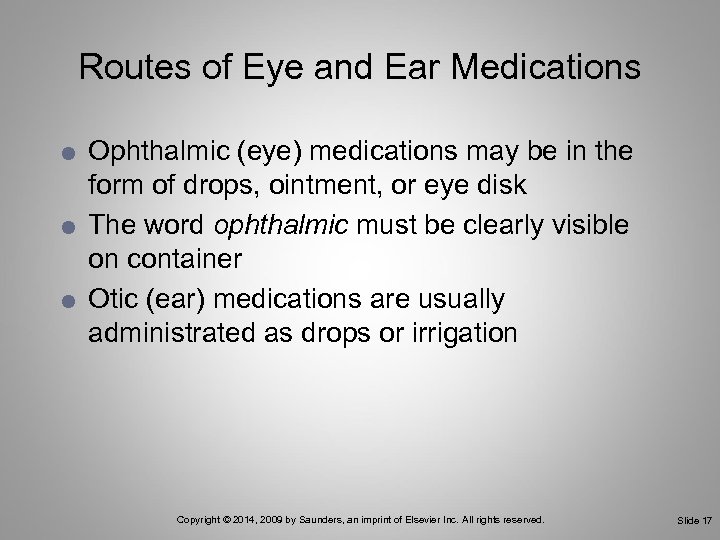 Routes of Eye and Ear Medications Ophthalmic (eye) medications may be in the form