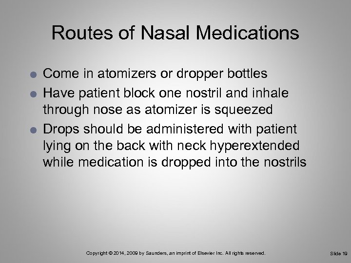 Routes of Nasal Medications Come in atomizers or dropper bottles Have patient block one