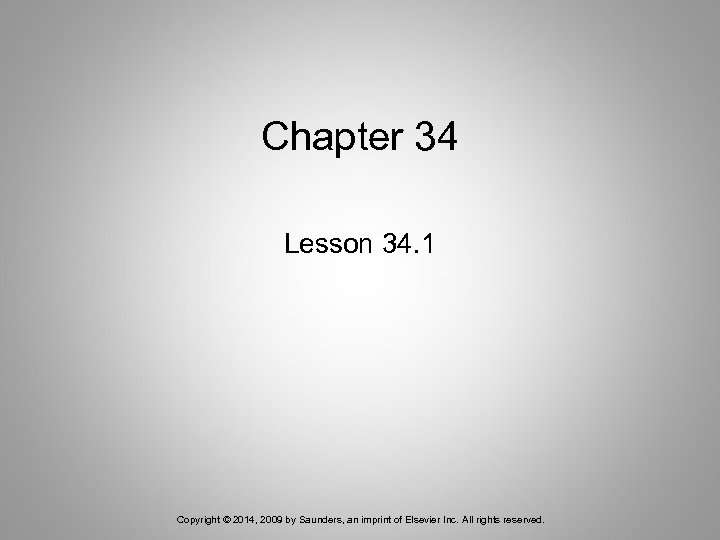 Chapter 34 Lesson 34. 1 Copyright © 2014, 2009 by Saunders, an imprint of