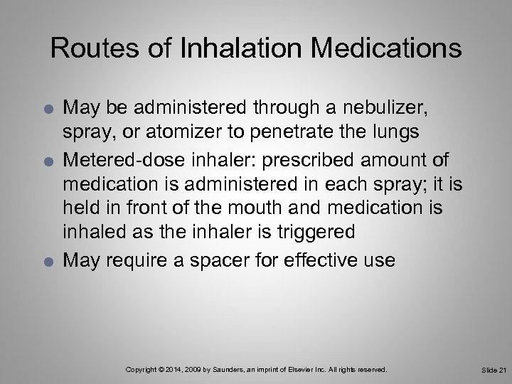 Routes of Inhalation Medications May be administered through a nebulizer, spray, or atomizer to