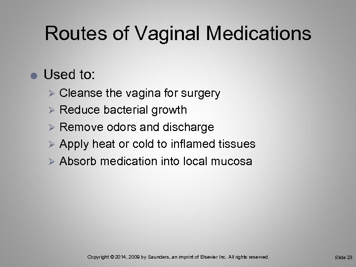 Routes of Vaginal Medications Used to: Cleanse the vagina for surgery Ø Reduce bacterial