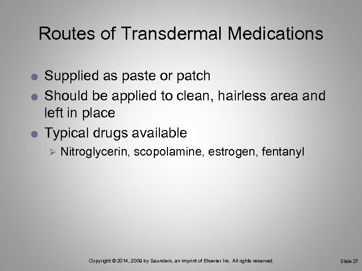Routes of Transdermal Medications Supplied as paste or patch Should be applied to clean,