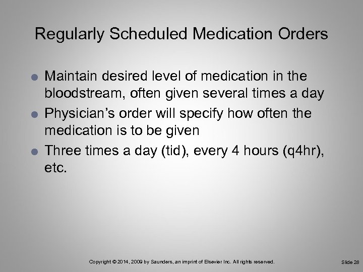 Regularly Scheduled Medication Orders Maintain desired level of medication in the bloodstream, often given
