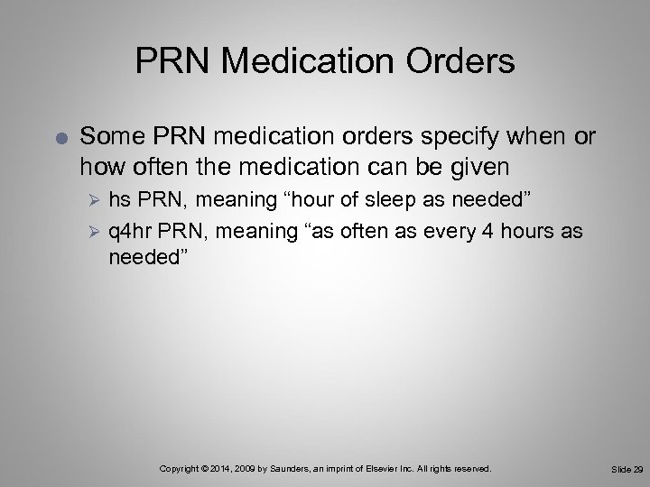 PRN Medication Orders Some PRN medication orders specify when or how often the medication