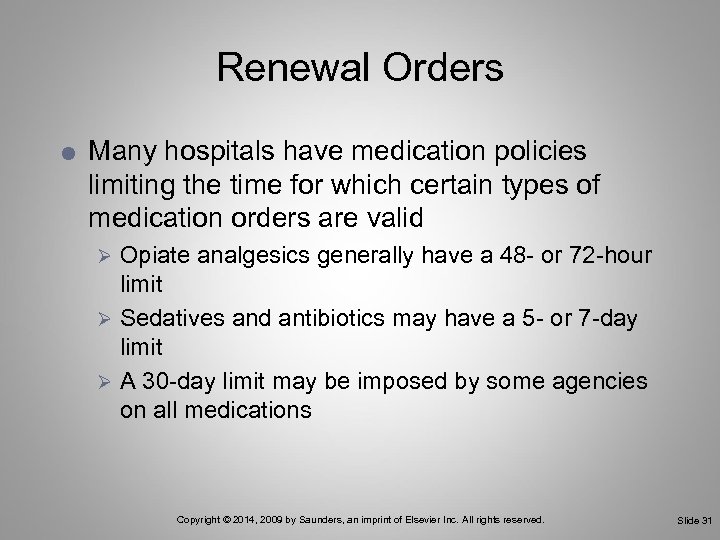 Renewal Orders Many hospitals have medication policies limiting the time for which certain types