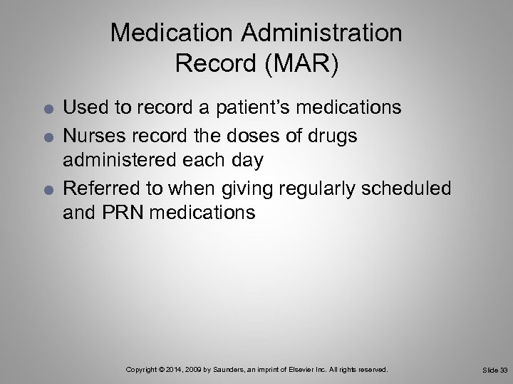 Medication Administration Record (MAR) Used to record a patient’s medications Nurses record the doses